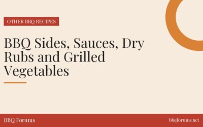 BBQ Sides, Sauces, Dry Rubs and Grilled Vegetables