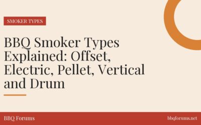 BBQ Smoker Types Explained: Offset, Electric, Pellet, Vertical and Drum