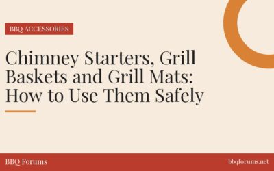 Chimney Starters, Grill Baskets and Grill Mats: How to Use Them Safely