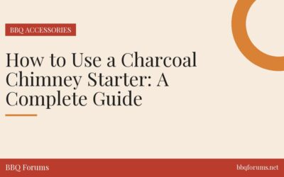 How to Use a Charcoal Chimney Starter: A Complete Guide