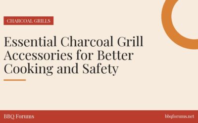 Essential Charcoal Grill Accessories for Better Cooking and Safety