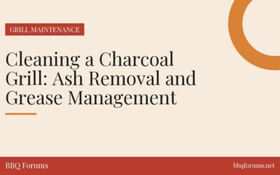 Cleaning a Charcoal Grill: Ash Removal and Grease Management