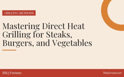 Mastering Direct Heat Grilling for Steaks, Burgers, and Vegetables