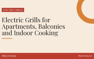 Electric Grills for Apartments, Balconies and Indoor Cooking