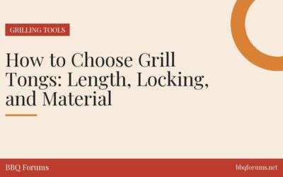 How to Choose Grill Tongs: Length, Locking, and Material