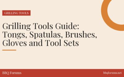 Grilling Tools Guide: Tongs, Spatulas, Brushes, Gloves and Tool Sets