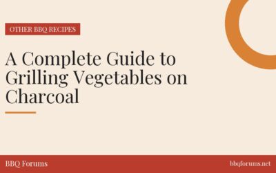 A Complete Guide to Grilling Vegetables on Charcoal