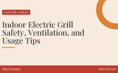 Indoor Electric Grill Safety, Ventilation, and Usage Tips