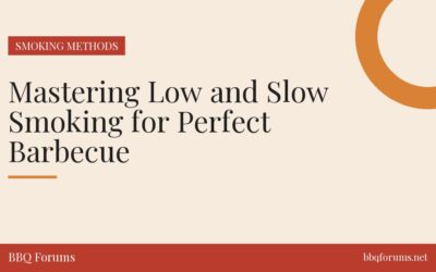 Mastering Low and Slow Smoking for Perfect Barbecue
