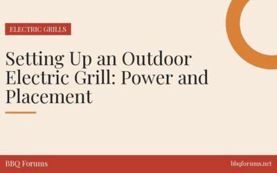 Setting Up an Outdoor Electric Grill: Power and Placement