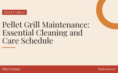 Pellet Grill Maintenance: Essential Cleaning and Care Schedule
