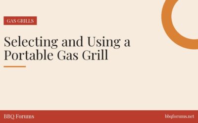 Selecting and Using a Portable Gas Grill