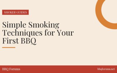 Simple Smoking Techniques for Your First BBQ